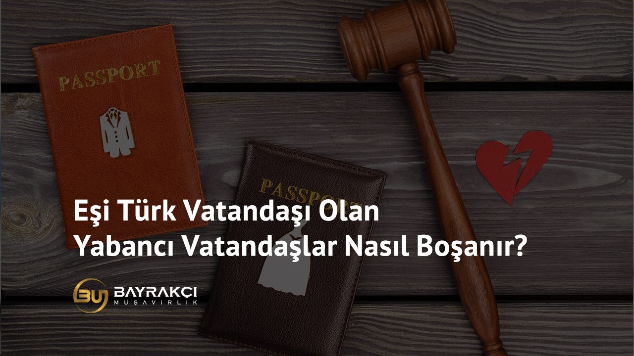 Eşi Türk Vatandaşı Olan Yabancı Vatandaşlar Nasıl Boşanır? | Bu Müşavirlik